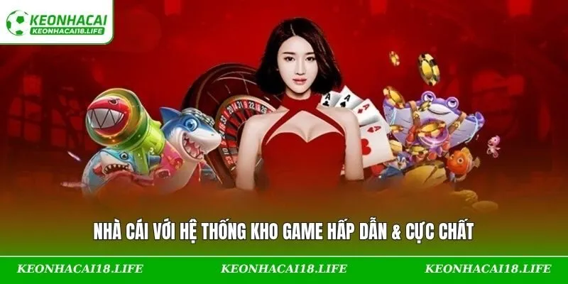 Game bài đổi thưởng có đầy đủ trò chơi hấp dẫn & đặc sắc